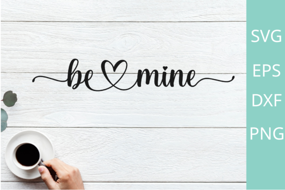 Download Be Mine SVG Cut File for Cricut Designs - Designs Collection